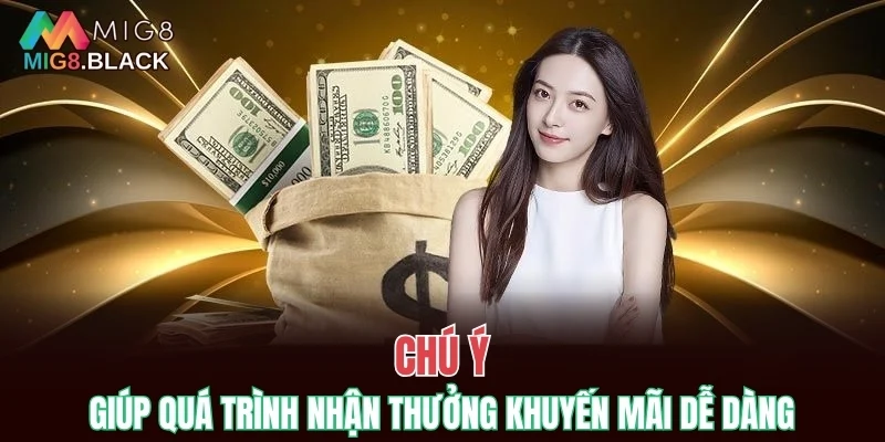 Chú ý giúp quá trình nhận thưởng khuyến mãi dễ dàng