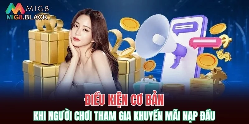 Điều kiện cơ bản khi người chơi tham gia khuyến mãi nạp đầu