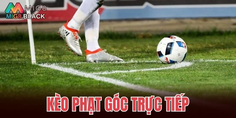Kèo phạt góc trực tiếp