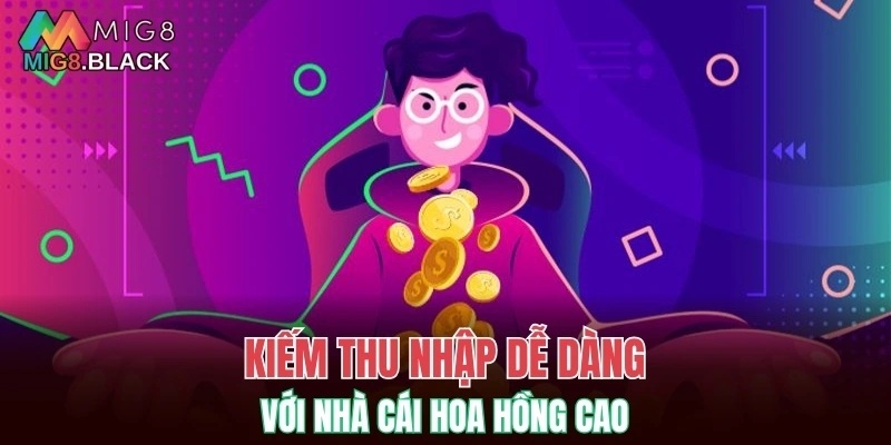 Kiếm thu nhập dễ dàng với nhà cái hoa hồng cao