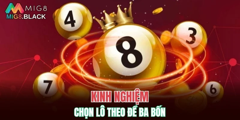 Kinh nghiệm chọn lô theo đề ba bốn