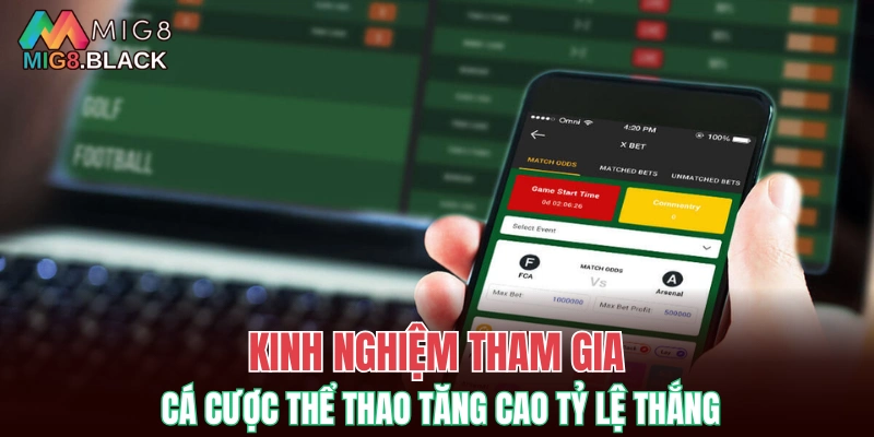 Kinh nghiệm tham gia cá cược thể thao tăng cao tỷ lệ thắng